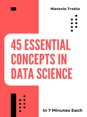 cover image of 45 Essential Concepts in Data Science in 7 Minutes Each